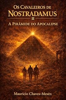 Livro Os Cavaleiros de Nostradamus II : A Pirâmide do Apocalipse (A saga do conhecimento proibido Livro 2)