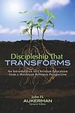 Discipleship That Transforms by John Aukerman, John H. Aukerman