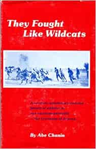 They Fought Like Wildcats A Reverent Sometimes Irreverent History Of Athletics At One American University The University Of Arizona Chanin Abraham S Amazon Com Books