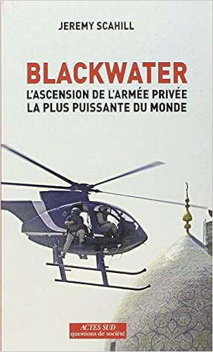 Blackwater : L'ascension de l'armée privée la plus puissante du monde Blackwater : L'ascension de l'armée privée la plus puissante du monde