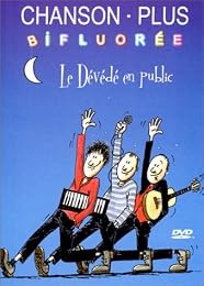 Chanson Plus Bifluorée - Le Dévédé En Public