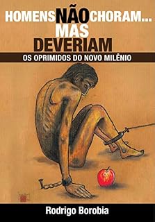 Livro HOMENS NÃO CHORAM... MAS DEVERIAM: OS OPRIMIDOS DO NOVO MILÊNIO