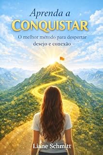 Livro Aprenda a Conquistar: O melhor metodo para despertar desejo e conexão