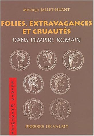 Amazon Fr Folies Extravagances Et Cruautes Dans L Empire Romain Jallet Huant Monique Livres
