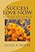 Success Love Now by Laurie Alison Moore, Jessie Justin Joy