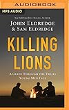 Killing Lions: A Guide Through the Trials Young Men Face