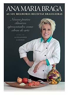Livro As 101 melhores receitas brasileiras: Nossos pratos clássicos apresentados como obras de arte