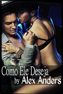 Livro Como Ele Deseja (Um conto de dominação masculina entre milionários)