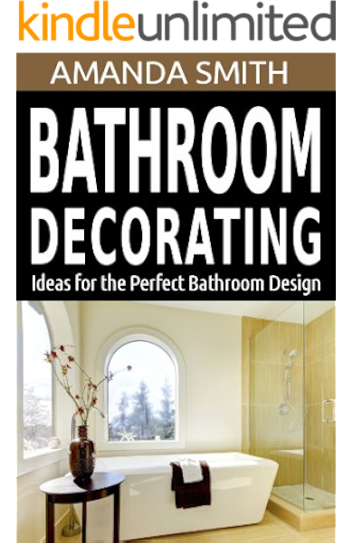 Bathroom Decorating Ideas For The Perfect Bathroom Design Bathroom Diy Series Book 2 Kindle Edition By Smith Amanda Crafts Hobbies Home Kindle Ebooks Amazon Com
