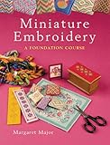 Miniature Embroidery: A Foundation Course by 