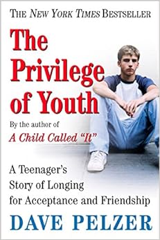 The Privilege of Youth: A Teenager's Story, by Dave Pelzer