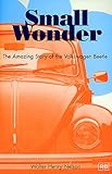 Small Wonder: The Amazing Story of the Volkswagen Beetle cover