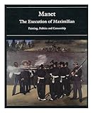 Front cover for the book Manet: The Execution of Maximilian - Painting, Politics and Censorship by Juliet Wilson-Bareau