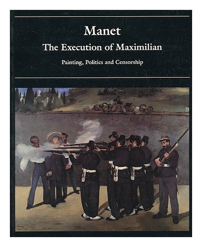 Manet: The Execution of Maximilian - Painting, Politics and Censorship