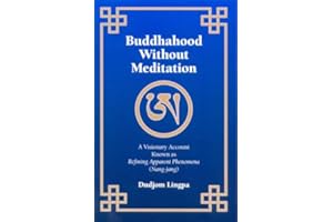 Buddhahood Without Meditation: A Visionary Account Known as Refining Apparent Phenomena, Nangjang