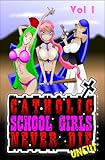 Catholic School Girls Never Die Vol. 1 Uncut