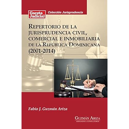 Repertorio de la jurisprudencia civil, comercial e inmobiliaria de la República Dominicana (2001-2014) Repertorio de la jurisprudencia civil, comercial e inmobiliaria de la República Dominicana (2001-2014)