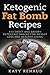 Ketogenic Fat Bomb Recipes: 150 Sweet And Savory Ketogenic Snacks For Weight Loss And Healthy Living by Katy Renaud