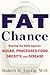 Fat Chance: Beating the Odds Against Sugar, Processed Food, Obesity, and Disease