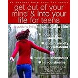 Get Out of Your Mind and Into Your Life for Teens: A Guide to Living an Extraordinary Life