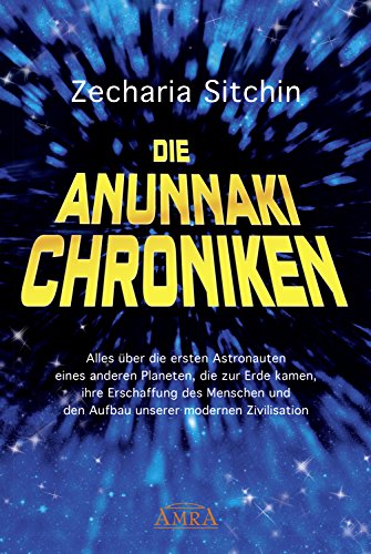Die Anunnaki-Chroniken: Alles über die ersten Astronauten eines anderen Planeten, die zur Erde kamen, ihre Erschaffung des Menschen und den Aufbau unserer modernen Zivilisation