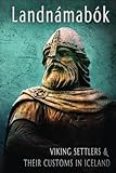 Landnamabok Viking Settlers and Their Customs in Iceland: Landnámabók (English) by Carrie Overton, Ari the Learned