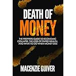 Death of Money: The Preppers Guide to Economic Collapse, the Loss of Paper Wealth, and What to Do Whe (Survival Family Basics – Preppers Survival Handbook Series)