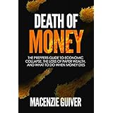 Death of Money: The Preppers Guide to Economic Collapse, the Loss of Paper Wealth, and What to Do Whe (Survival Family Basics – Preppers Survival Handbook Series)