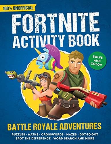 Unofficial Fortnite Activity Book - Battle Royale Adventures: Puzzles, Maths, Crosswords, Mazes, Dot-To-Dot, Spot The Difference, Word Search And More Paperback – March 25, 2019
