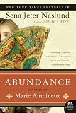 Abundance: A Novel of Marie Antoinette (P.S.) by Sena Jeter Naslund