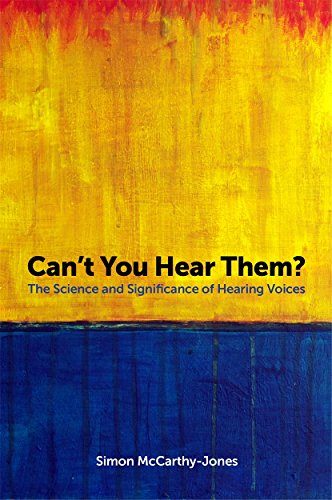 Can't You Hear Them?: The Science and Significance of Hearing Voices Can't You Hear Them?: The Science and Significance of Hearing Voices