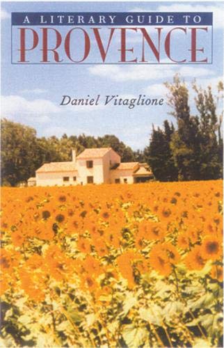 A Literary Guide to Provence by Daniel Vitaglione