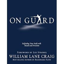 On Guard: Defending Your Faith with Reason and Precision: Craig ...
