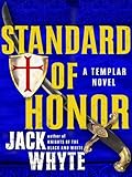 Standard of Honor (A Templar Novel Book 2) by Jack Whyte