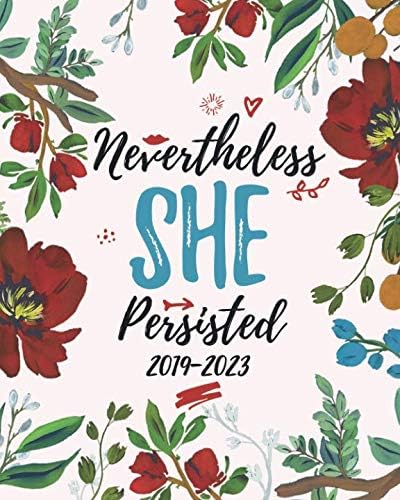 2019-2023 Nevertheless She Persisted: Five Year Planner and Monthly Schedule Organizer for Girls on the Go (5 Year Monthly Planner and Calendar)