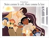 Noire Comme Le Cafe: Blanc Domme LA Lune (French Edition) by 