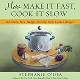 More Make It Fast, Cook It Slow: 200 Brand-New, Budget-Friendly, Slow-Cooker Recipes