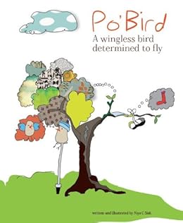 Po'Bird: A wingless bird determined to fly by [Sisk, Niya]
