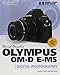 David Busch's Olympus OM-D E-M5: Guide to Digital Photography (David Busch's Digital Photography Guides)