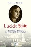Lucide Folie: Enfermée à l'asile pour un crime d'amour (French Edition) by 