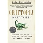 Griftopia: A Story of Bankers, Politicians, and the Most Audacious Power Grab in American History