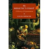 The Heretic's Feast: A History of Vegetarianism