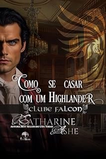 Livro Como se Casar com um Highlander (Clube Falcon Livro 4)