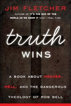 Truth Wins: A Book About Heaven, Hell, And the Dangerous