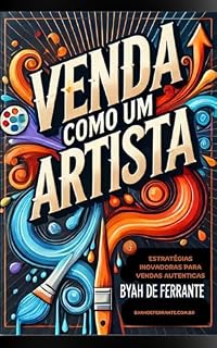 Livro Venda como um Artista: Estratégias Inovadoras para Vendas Autênticas