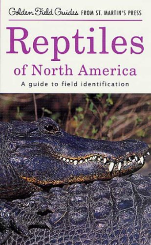Reptiles of North America: A Guide to Field Identification (Golden Field Guide f/St. Martin's Press)