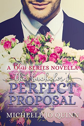 The Bachelor's Perfect Proposal (Bliss Series Book 2)