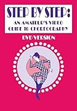 Step by Step: An Amateur's Video Guide to Choreography by 