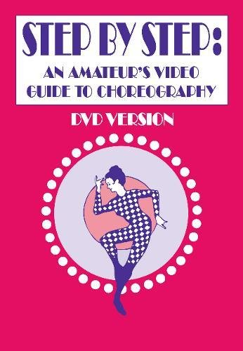 Step by Step: An Amateur's Video Guide to Choreography by 