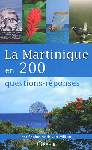 La  Martinique en 200 questions-réponses